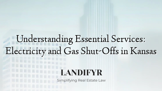 Understanding Essential Services: Electricity and Gas Shut-Offs in Kansas