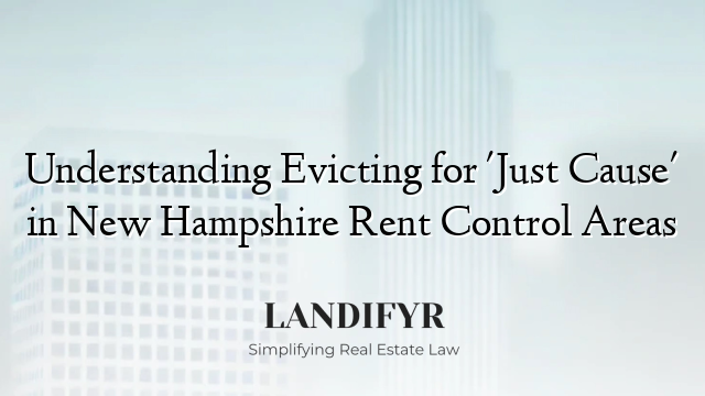 Understanding Evicting for 'Just Cause' in New Hampshire Rent Control Areas