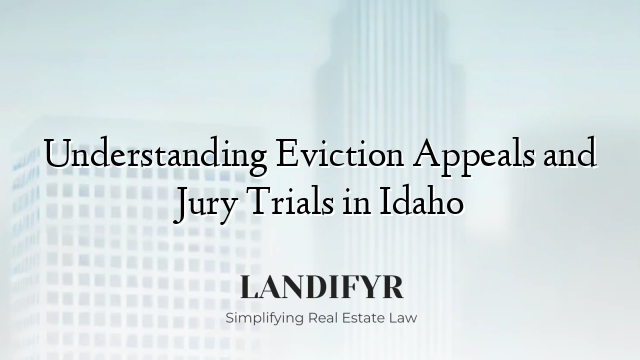 Understanding Eviction Appeals and Jury Trials in Idaho
