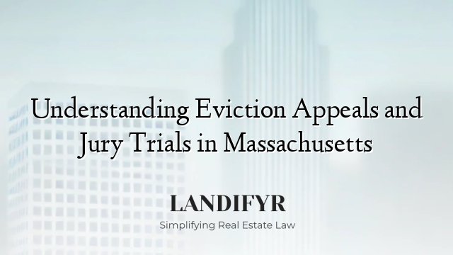 Understanding Eviction Appeals and Jury Trials in Massachusetts
