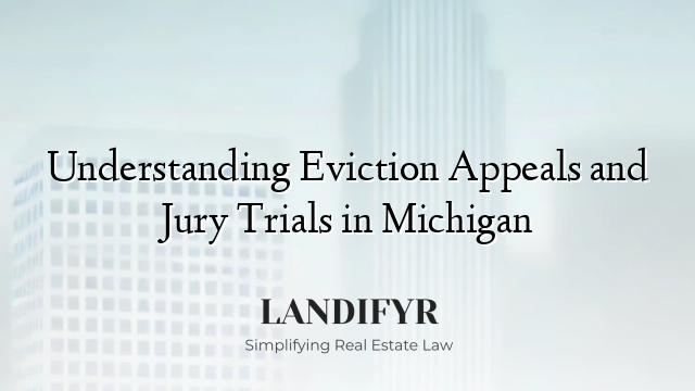 Understanding Eviction Appeals and Jury Trials in Michigan