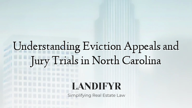 Understanding Eviction Appeals and Jury Trials in North Carolina