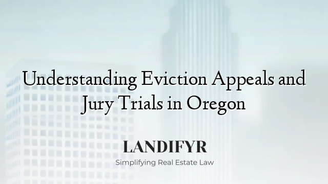 Understanding Eviction Appeals and Jury Trials in Oregon