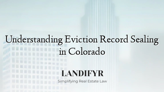 Understanding Eviction Record Sealing in Colorado