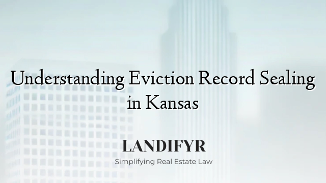 Understanding Eviction Record Sealing in Kansas