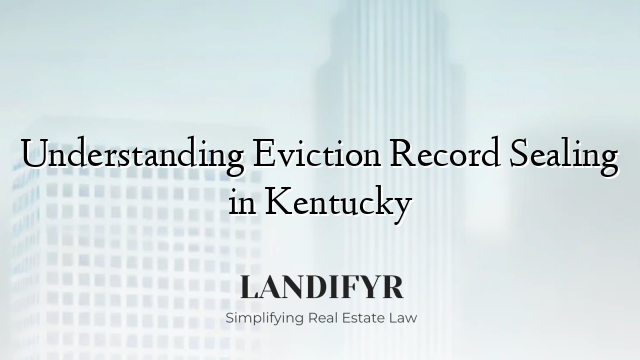 Understanding Eviction Record Sealing in Kentucky