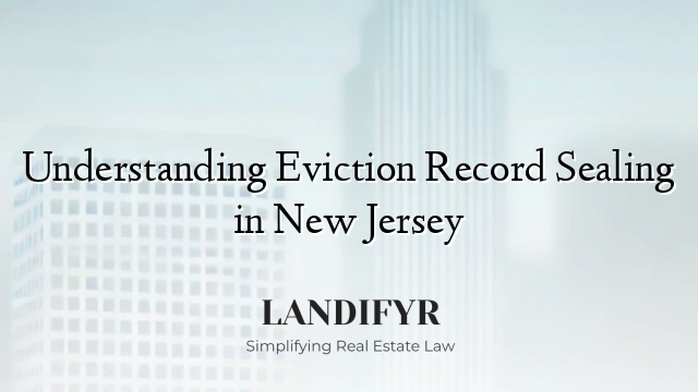 Understanding Eviction Record Sealing in New Jersey