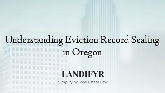 Understanding Eviction Record Sealing in Oregon