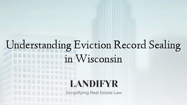 Understanding Eviction Record Sealing in Wisconsin