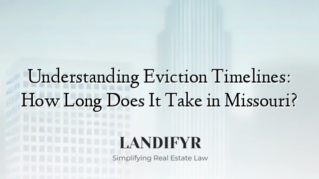 Understanding Eviction Timelines: How Long Does It Take in Missouri?