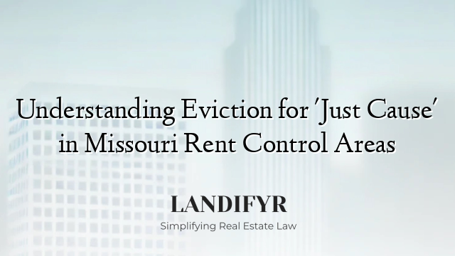 Understanding Eviction for 'Just Cause' in Missouri Rent Control Areas