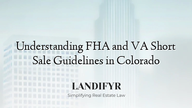Understanding FHA and VA Short Sale Guidelines in Colorado
