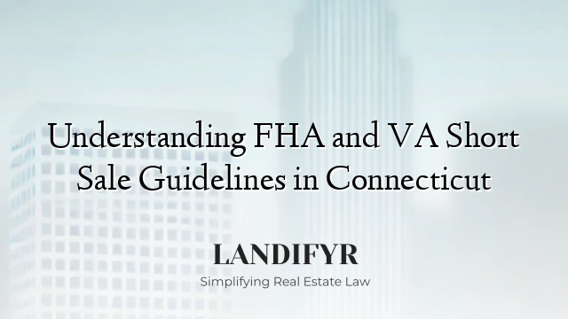 Understanding FHA and VA Short Sale Guidelines in Connecticut
