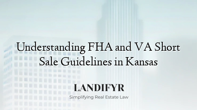 Understanding FHA and VA Short Sale Guidelines in Kansas