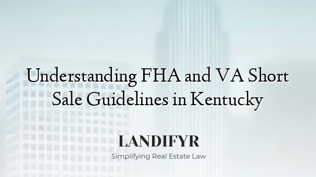 Understanding FHA and VA Short Sale Guidelines in Kentucky