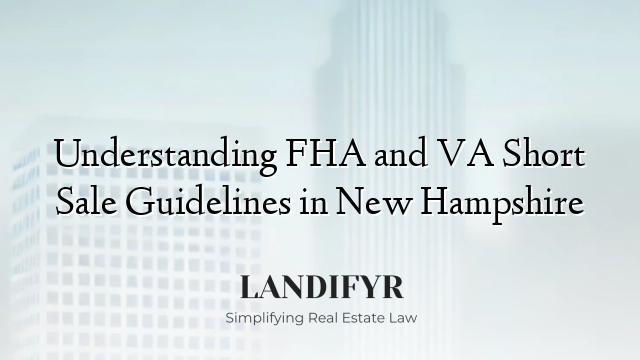 Understanding FHA and VA Short Sale Guidelines in New Hampshire