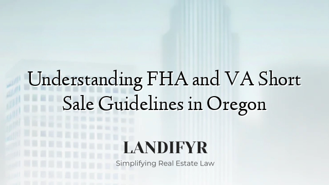 Understanding FHA and VA Short Sale Guidelines in Oregon
