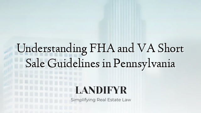 Understanding FHA and VA Short Sale Guidelines in Pennsylvania