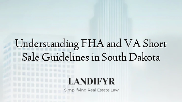Understanding FHA and VA Short Sale Guidelines in South Dakota