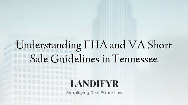 Understanding FHA and VA Short Sale Guidelines in Tennessee