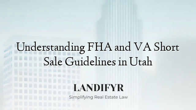 Understanding FHA and VA Short Sale Guidelines in Utah