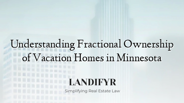Understanding Fractional Ownership of Vacation Homes in Minnesota