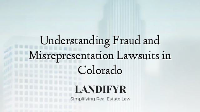 Understanding Fraud and Misrepresentation Lawsuits in Colorado