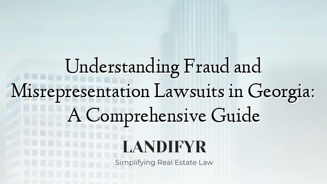 Understanding Fraud and Misrepresentation Lawsuits in Georgia: A Comprehensive Guide