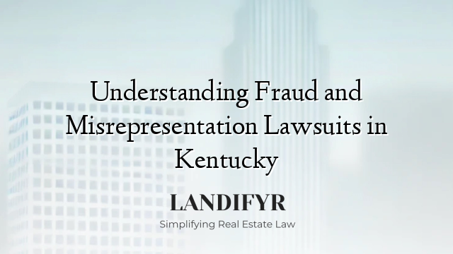 Understanding Fraud and Misrepresentation Lawsuits in Kentucky