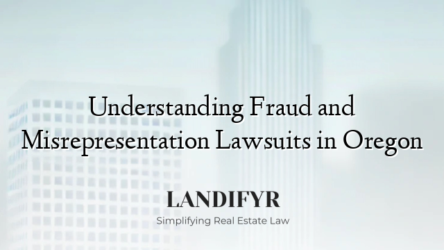 Understanding Fraud and Misrepresentation Lawsuits in Oregon