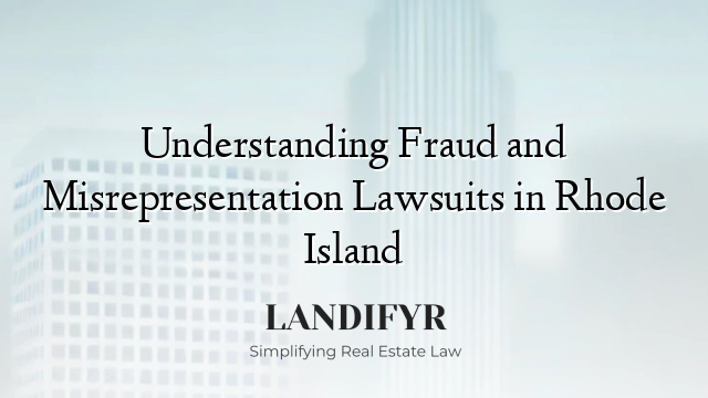 Understanding Fraud and Misrepresentation Lawsuits in Rhode Island