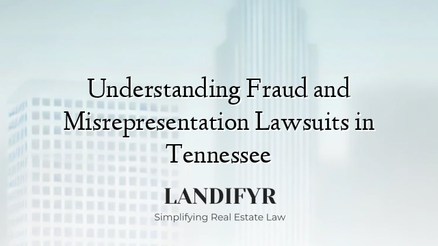 Understanding Fraud and Misrepresentation Lawsuits in Tennessee