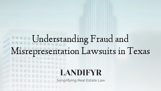 Understanding Fraud and Misrepresentation Lawsuits in Texas