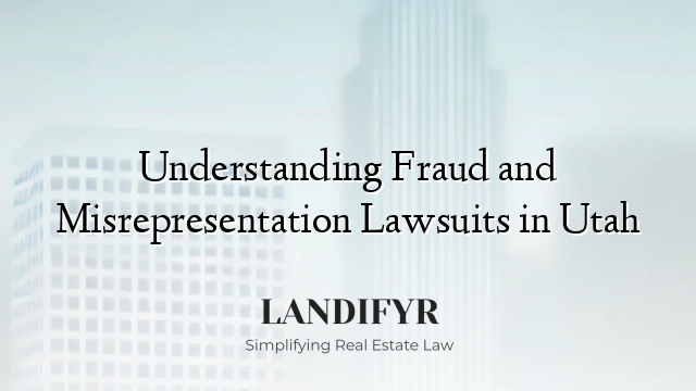 Understanding Fraud and Misrepresentation Lawsuits in Utah