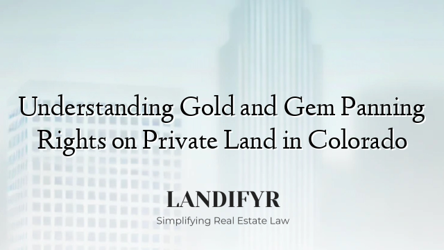 Understanding Gold and Gem Panning Rights on Private Land in Colorado