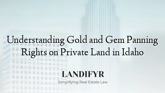 Understanding Gold and Gem Panning Rights on Private Land in Idaho