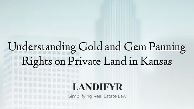 Understanding Gold and Gem Panning Rights on Private Land in Kansas