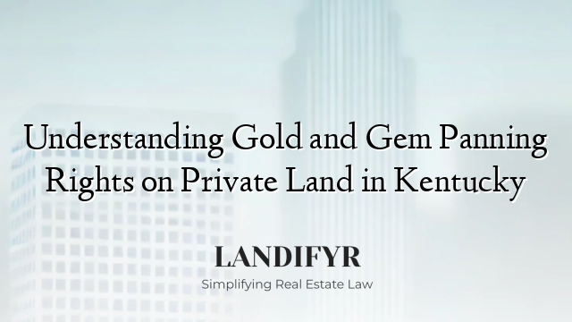 Understanding Gold and Gem Panning Rights on Private Land in Kentucky