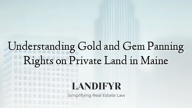 Understanding Gold and Gem Panning Rights on Private Land in Maine