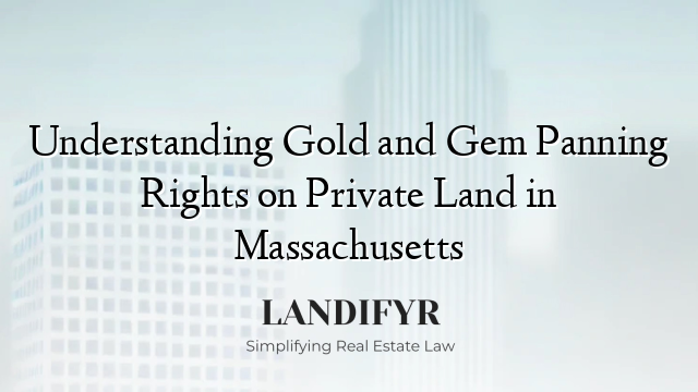 Understanding Gold and Gem Panning Rights on Private Land in Massachusetts
