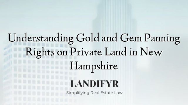 Understanding Gold and Gem Panning Rights on Private Land in New Hampshire