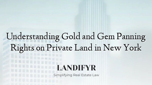 Understanding Gold and Gem Panning Rights on Private Land in New York