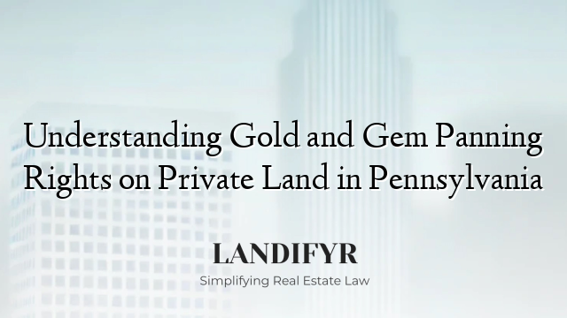 Understanding Gold and Gem Panning Rights on Private Land in Pennsylvania