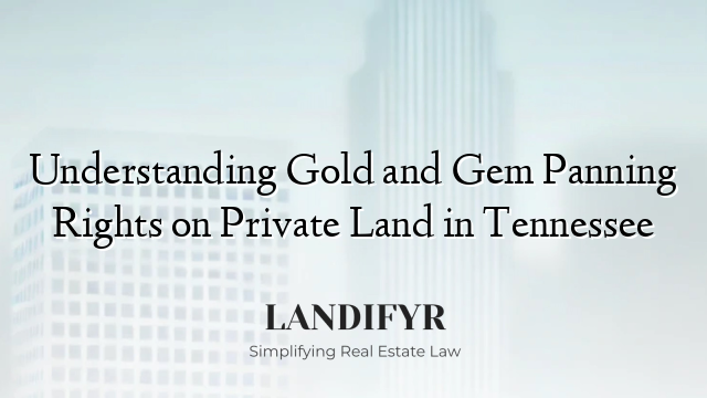 Understanding Gold and Gem Panning Rights on Private Land in Tennessee