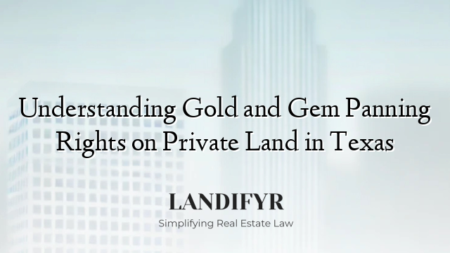 Understanding Gold and Gem Panning Rights on Private Land in Texas