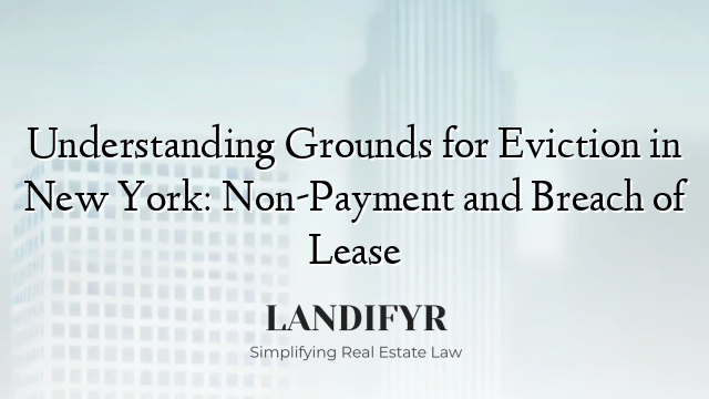 Understanding Grounds for Eviction in New York: Non-Payment and Breach of Lease