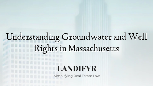 Understanding Groundwater and Well Rights in Massachusetts