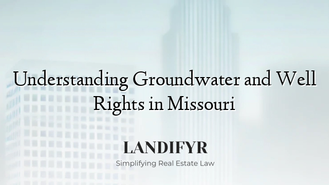 Understanding Groundwater and Well Rights in Missouri