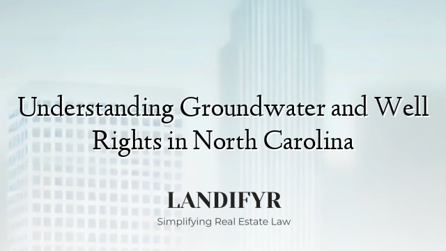 Understanding Groundwater and Well Rights in North Carolina