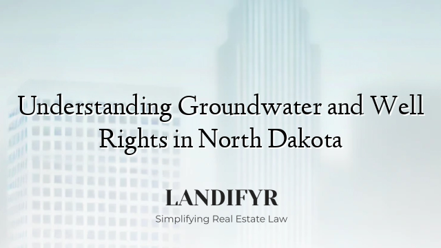 Understanding Groundwater and Well Rights in North Dakota